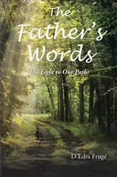 Book cover of The Fathers Words The Light to Our Path by DaEUR(tm)Edra FrugA(c)