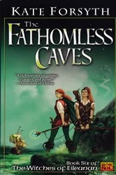 Book cover of The Fathomless Caves by Kate Forsyth