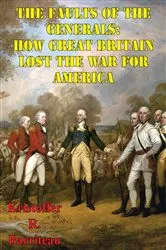 Book cover of The Faults Of The Generals: How Great Britain Lost The War For America by Unknown