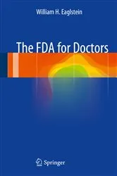 Book cover of The FDA for Doctors by William H. Eaglstein