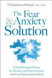 Book cover of The Fear and Anxiety Solution by Schaub, Friedemann, MD, PhD