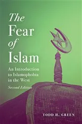 Book cover of The Fear of Islam, Second Edition (2nd ed.) by Todd  H. Green
