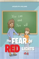 Book cover of The Fear of Red Lights by Jacquelyn A. Williams