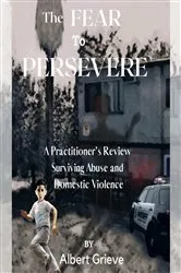 Book cover of The Fear to Persevere by Albert Grieve