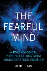 Book cover of The Fearful Mind by Alby Elias