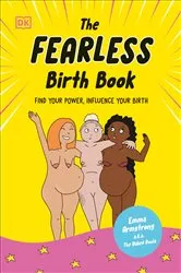 Book cover of The Fearless Birth Book (The Naked Doula) by Emma Armstrong