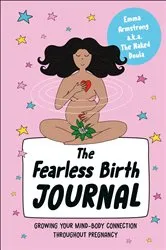 Book cover of The Fearless Birth Journal by Emma Armstrong