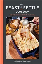 Book cover of The Feast & Fettle Cookbook: Unlock the Secret to Better Home Cooking by N/A