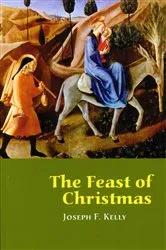 Book cover of The Feast of Christmas by Joseph F. Kelly