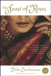Book cover of The Feast of Roses by Indu Sundaresan