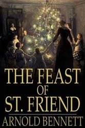 Book cover of The Feast of St. Friend by Arnold Bennett