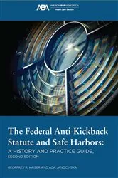 Book cover of The Federal Anti-Kickback Statute and Safe Harbors, Second Edition (2nd ed.) by Ada Janocinska