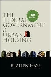Book cover of The Federal Government and Urban Housing (3rd ed.) by R. Allen Hays