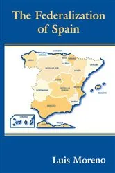 Book cover of The Federalization of Spain by Luis Moreno