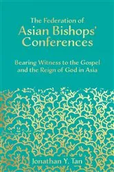 Book cover of The Federation of Asian Bishops' Conferences (FABC) by Jonathan Y. Tan