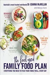 Book cover of The Feel-Good Family Food Plan by Joanna McMillan