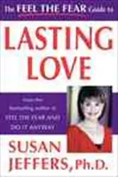 Book cover of The Feel the Fear Guide to Lasting Love by Susan Jeffers