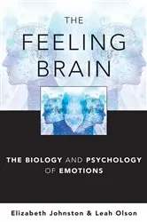Book cover of The Feeling Brain: The Biology and Psychology of Emotions by Elizabeth Johnston