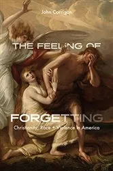 Book cover of The Feeling of Forgetting by John Corrigan