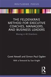 Book cover of The Feldenkrais Method for Executive Coaches, Managers, and Business Leaders by Garet Newell