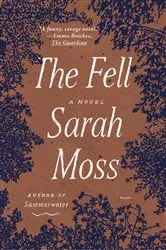 Book cover of The Fell by Sarah Moss