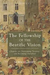 Book cover of The Fellowship of the Beatific Vision by Norm Klassen