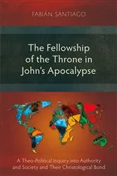 Book cover of The Fellowship of the Throne in John’s Apocalypse by Fabián Santiago