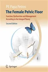 Book cover of The Female Pelvic Floor (2nd ed.) by Peter E. Papa Petros