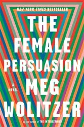 Book cover of The Female Persuasion by Meg Wolitzer