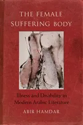 Book cover of The Female Suffering Body by Abir Hamdar