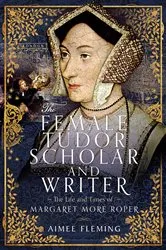 Book cover of The Female Tudor Scholar and Writer by Aimee Fleming
