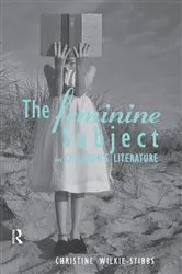 Book cover of The Feminine Subject in Children's Literature by Christine Wilkie-Stibbs