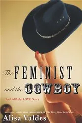 Book cover of The Feminist and the Cowboy by Alisa Valdes