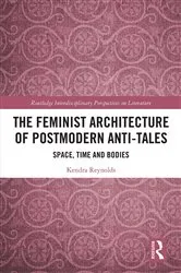 Book cover of The Feminist Architecture of Postmodern Anti-Tales by Kendra Reynolds
