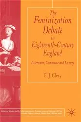 Book cover of The Feminization Debate in Eighteenth-Century England by E. Clery