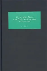 Book cover of The Fenian Ideal and Irish Nationalism, 1882-1916 by M.J. Kelly