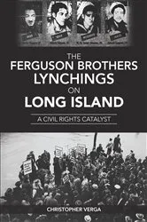 Book cover of The Ferguson Brothers Lynchings on Long Island by Christopher Verga