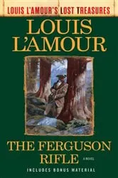 Book cover of The Ferguson Rifle (Louis L'Amour's Lost Treasures) by Louis L'Amour