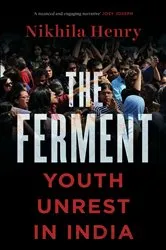Book cover of The Ferment: Youth Unrest in India by Nikhila Henry
