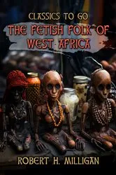 Book cover of The Fetish Folk Of West Africa by Unknown