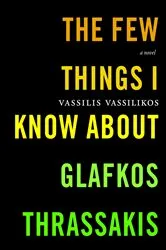 Book cover of The Few Things I Know About Glafkos Thrassakis by Vassilis Vassilikos