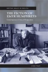 Book cover of The Fiction of Emyr Humphreys by Linden Peach