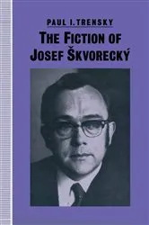 Book cover of The Fiction of Josef Å kvoreckÃ½ by Paul I Trensky