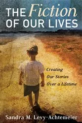 Book cover of The Fiction of Our Lives by Sandra M. Levy-Achtemeier