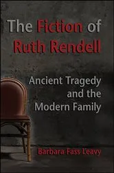 Book cover of The Fiction of Ruth Rendell by Barbara Fass Leavy