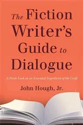 Book cover of The Fiction Writer's Guide to Dialogue by Hough,, John