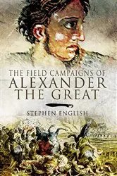 Book cover of The Field Campaigns of Alexander the Great by Unknown