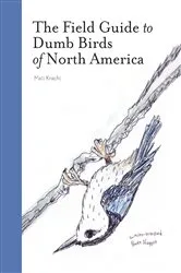 Book cover of The Field Guide to Dumb Birds of North America by Matt Kracht