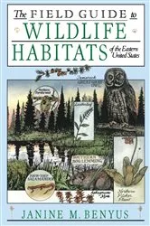 Book cover of The Field Guide to Wildlife Habitats of the Eastern United States by Janine M. Benyus