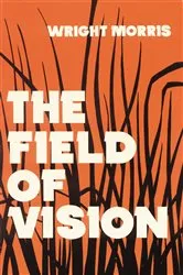 Book cover of The Field of Vision by Wright Morris
